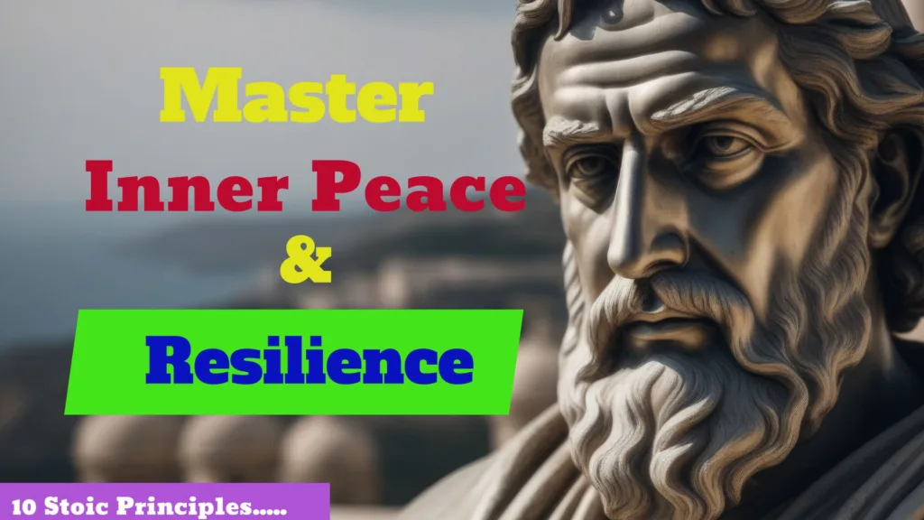 10 Stoic Principles to Master Inner Peace and Resilience