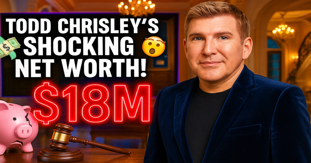 Todd Chrisley’s Shocking Net Worth Revealed From Millions to Millions in Debt!