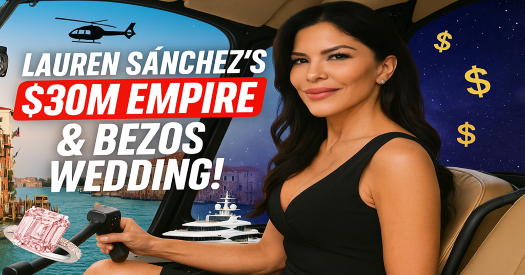 How Lauren Sánchez Built a $30 Million Empire Before Meeting Jeff Bezos! Net Worth